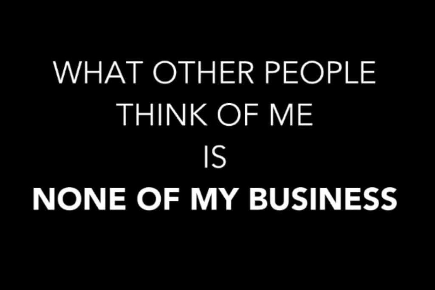 Not caring what other people think